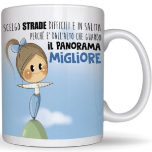 Tazza Mug "scelgo strade difficili e in salita perchè è dall'alto che guardo il panorama migliore"